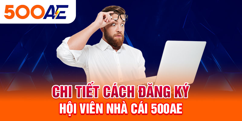 Chi tiết cách đăng ký hội viên nhà cái 500Ae để tham gia xổ số lô đề