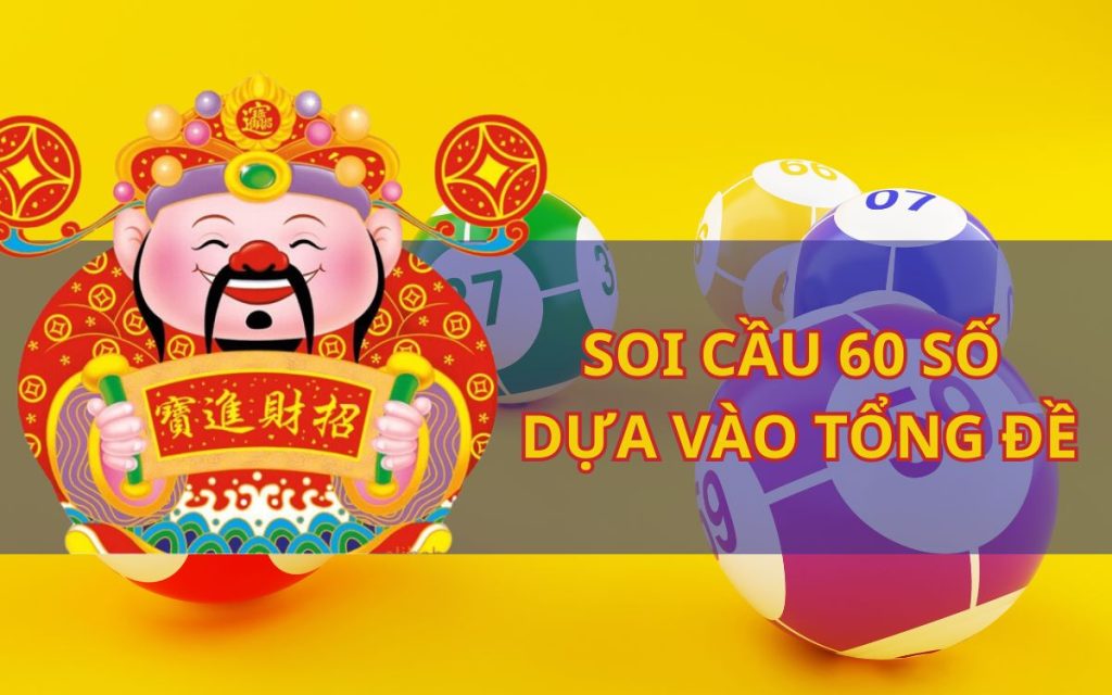 Soi cầu 60 số bất bại dựa vào tổng đề
